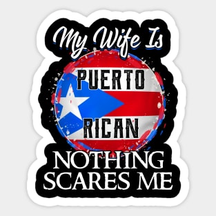 My Wife Is Puerto Rican Nothing Scares Me Sticker